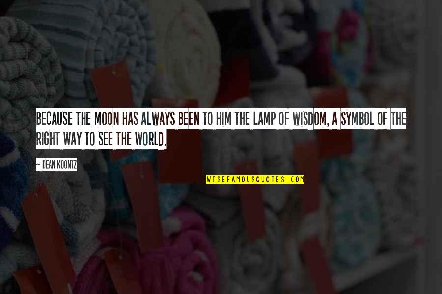 World Of Wisdom Quotes By Dean Koontz: Because the moon has always been to him World Of Wisdom Quotes By Dean Koontz: Because the moon has always been to him