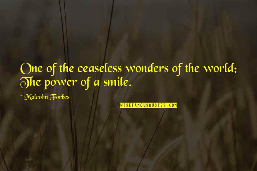 World Of Wonders Quotes By Malcolm Forbes: One of the ceaseless wonders of the world: