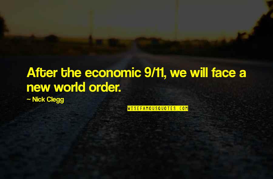 World Order Quotes By Nick Clegg: After the economic 9/11, we will face a