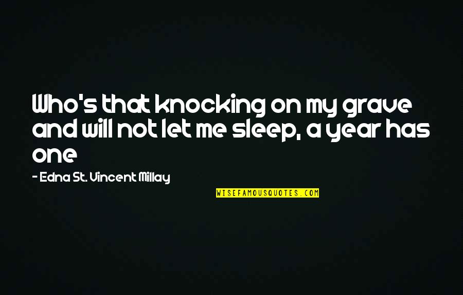 World Peace Dalai Lama Quotes By Edna St. Vincent Millay: Who's that knocking on my grave and will World Peace Dalai Lama Quotes By Edna St. Vincent Millay: Who's that knocking on my grave and will
