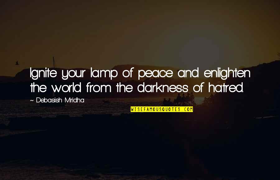 World Peace Inspirational Quotes By Debasish Mridha: Ignite your lamp of peace and enlighten the