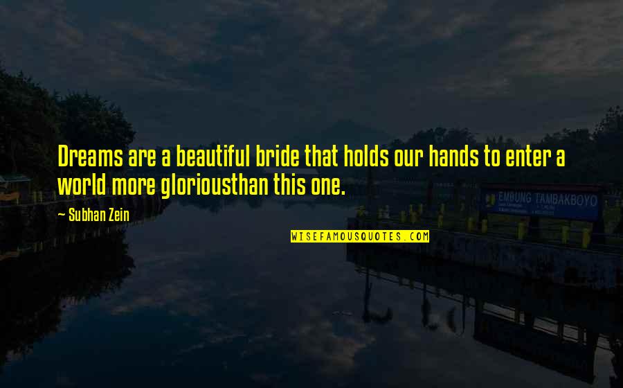 World Philosophy Quotes By Subhan Zein: Dreams are a beautiful bride that holds our World Philosophy Quotes By Subhan Zein: Dreams are a beautiful bride that holds our