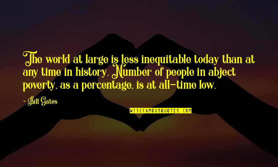 World Poverty Quotes By Bill Gates: The world at large is less inequitable today