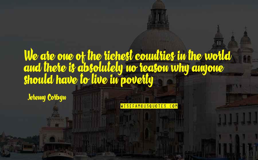 World Poverty Quotes By Jeremy Corbyn: We are one of the richest countries in