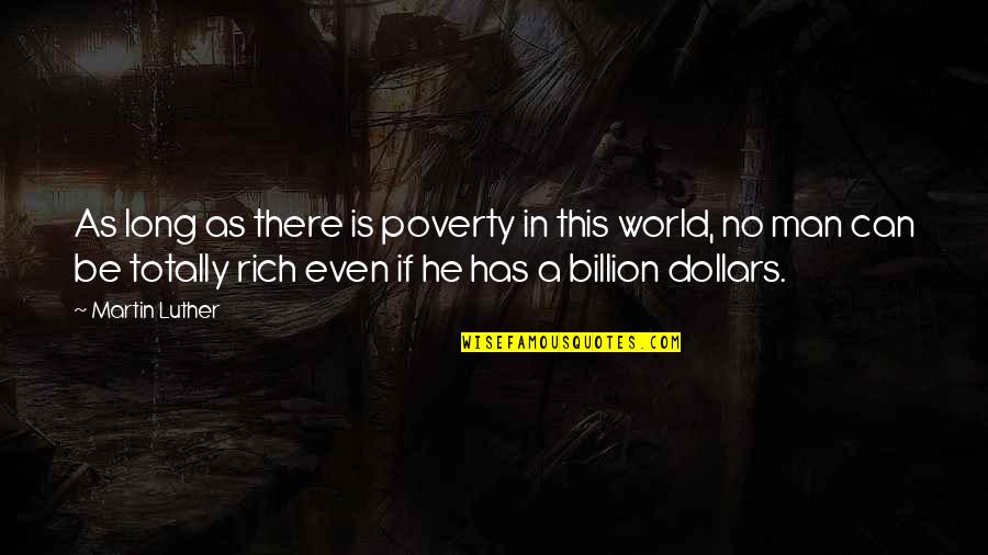 World Poverty Quotes By Martin Luther: As long as there is poverty in this
