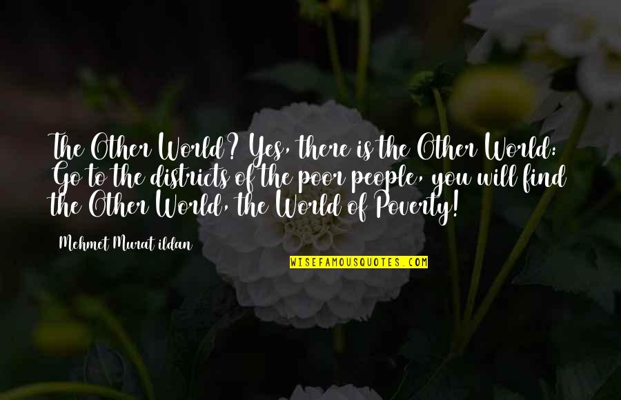 World Poverty Quotes By Mehmet Murat Ildan: The Other World? Yes, there is the Other