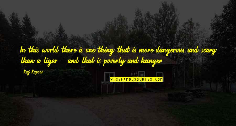 World Poverty Quotes By Raj Kapoor: In this world there is one thing that