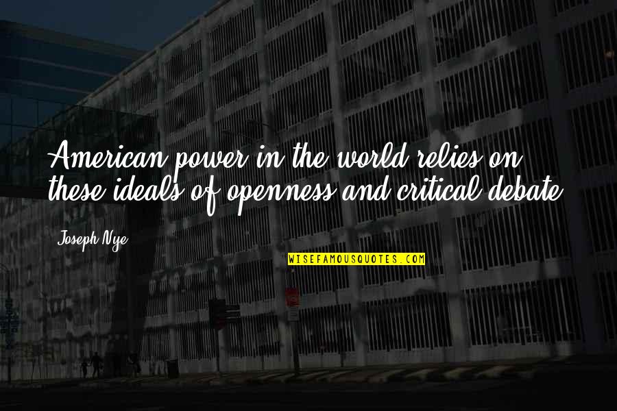 World Power Quotes By Joseph Nye: American power in the world relies on these