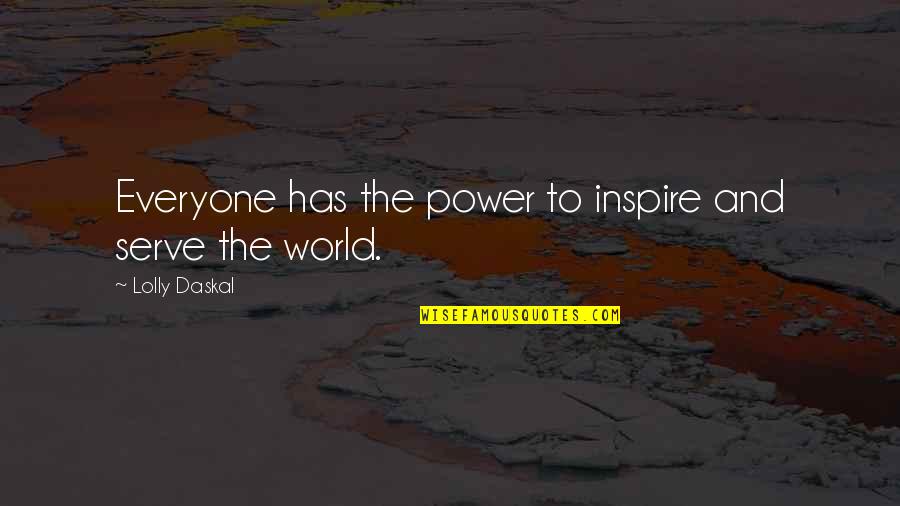 World Power Quotes By Lolly Daskal: Everyone has the power to inspire and serve