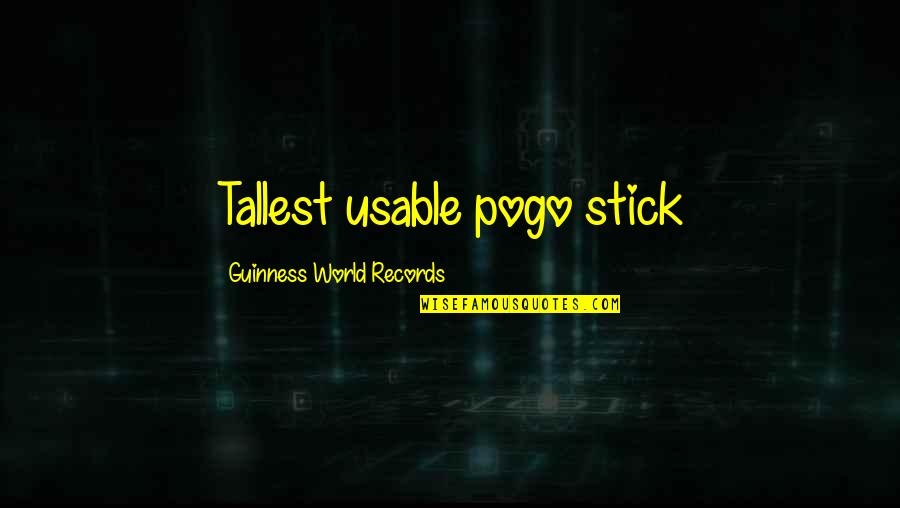 World Records Quotes By Guinness World Records: Tallest usable pogo stick