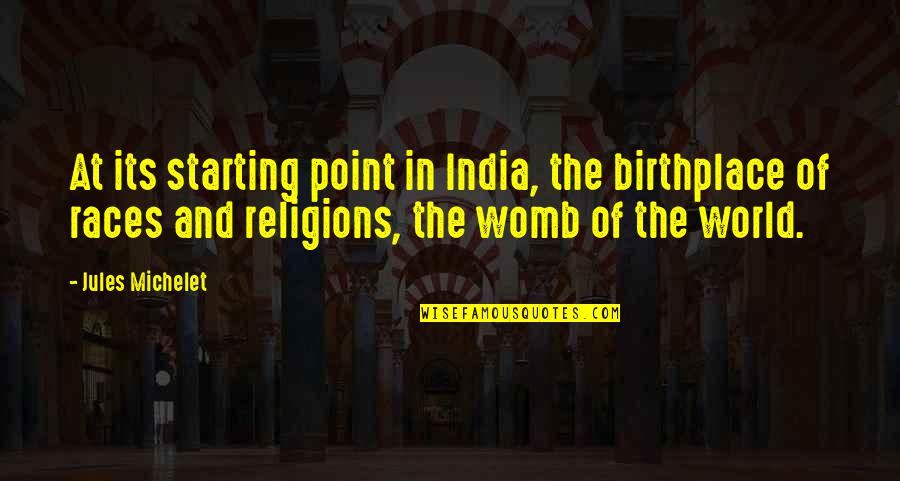 World Religions Quotes By Jules Michelet: At its starting point in India, the birthplace