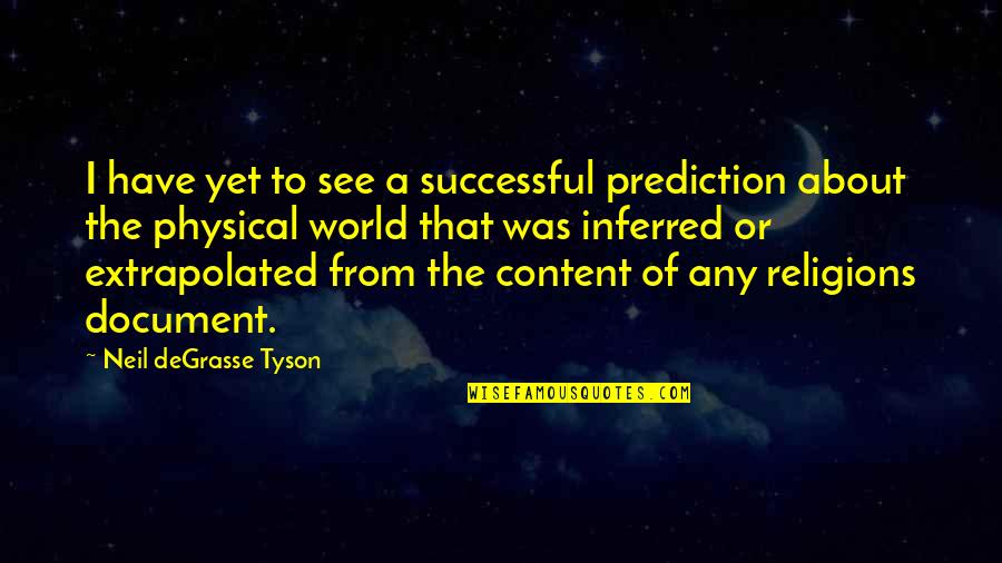 World Religions Quotes By Neil DeGrasse Tyson: I have yet to see a successful prediction