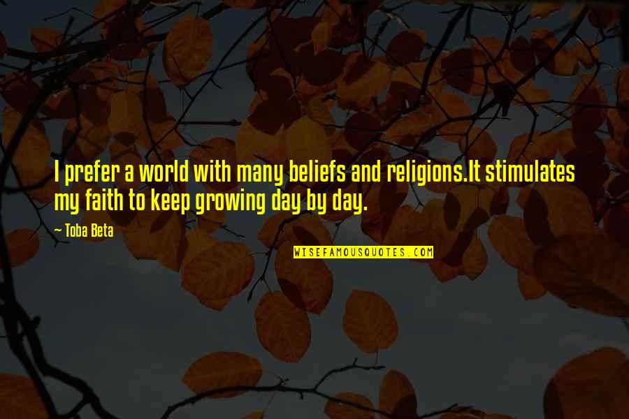 World Religions Quotes By Toba Beta: I prefer a world with many beliefs and