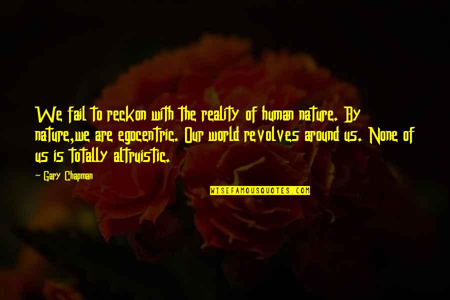 World Revolves Quotes By Gary Chapman: We fail to reckon with the reality of