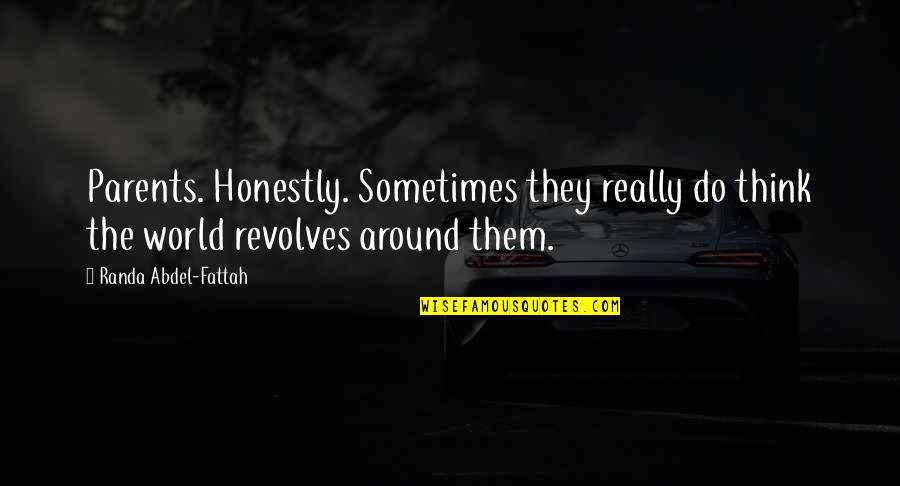 World Revolves Quotes By Randa Abdel-Fattah: Parents. Honestly. Sometimes they really do think the