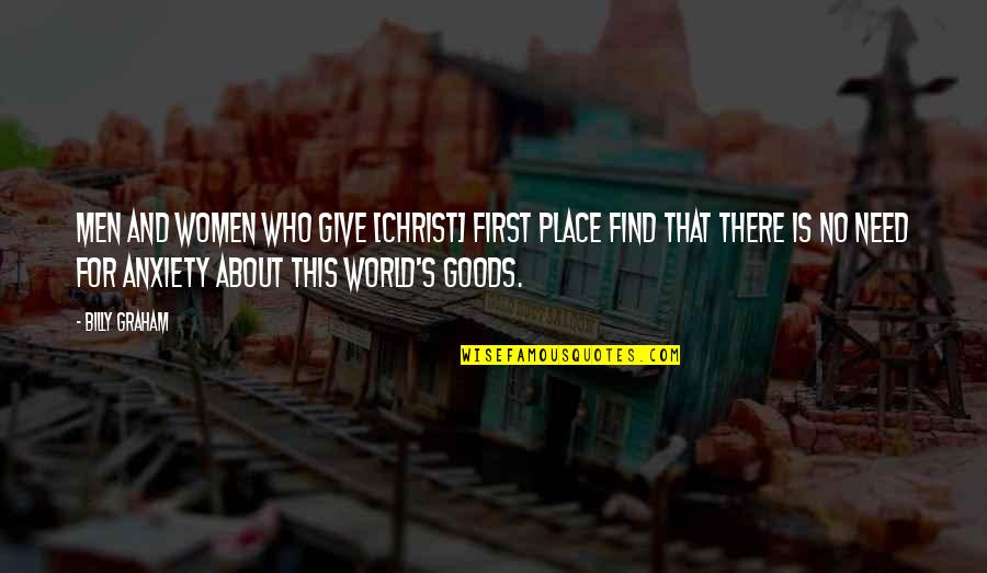 World S Need Quotes By Billy Graham: Men and women who give [Christ] first place
