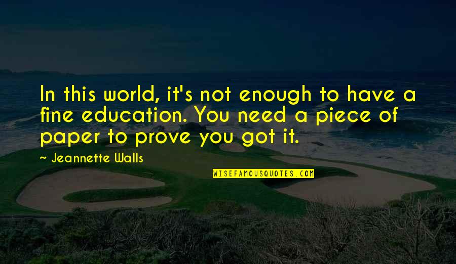 World S Need Quotes By Jeannette Walls: In this world, it's not enough to have World S Need Quotes By Jeannette Walls: In this world, it's not enough to have