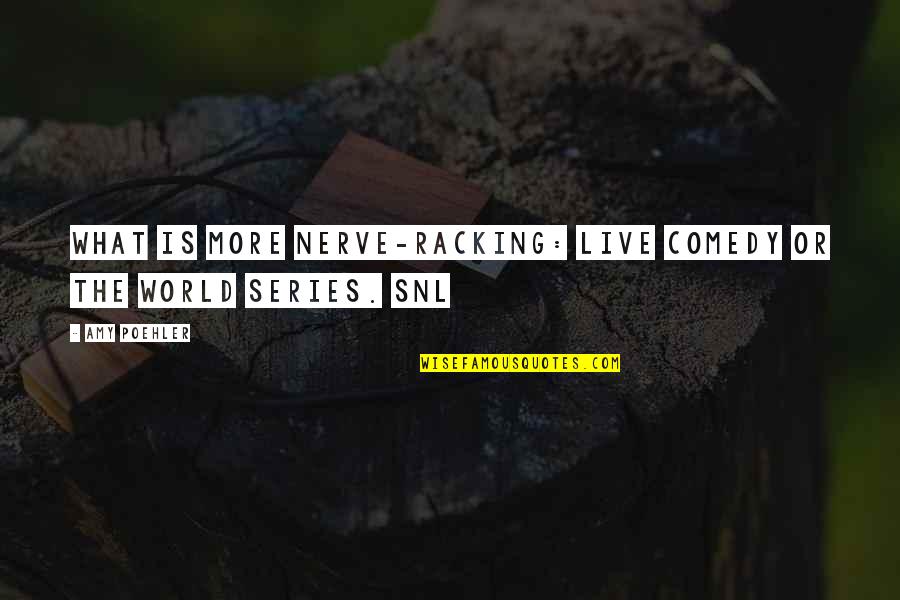World Series Quotes By Amy Poehler: What is more nerve-racking: live comedy or the