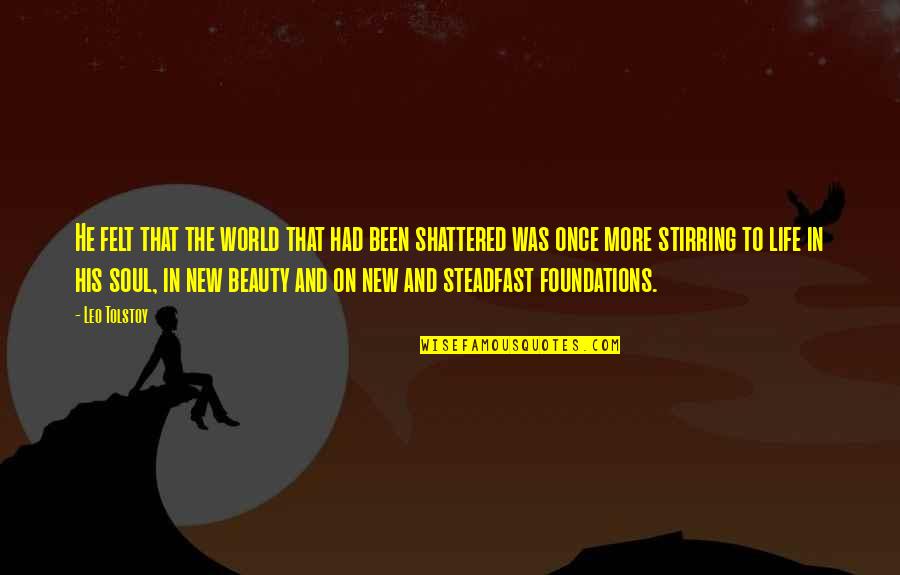 World Shattered Quotes By Leo Tolstoy: He felt that the world that had been World Shattered Quotes By Leo Tolstoy: He felt that the world that had been
