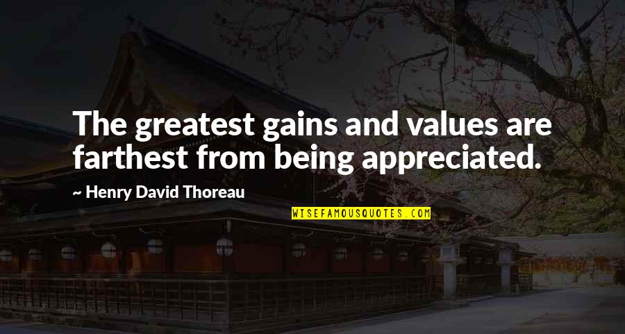 World Sibling Day Quotes By Henry David Thoreau: The greatest gains and values are farthest from