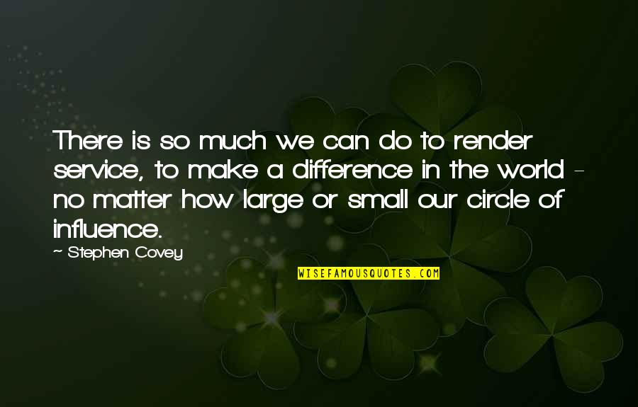 World So Small Quotes By Stephen Covey: There is so much we can do to