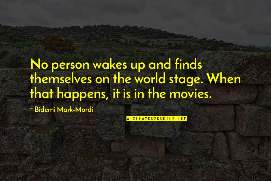 World Stage Quotes By Bidemi Mark-Mordi: No person wakes up and finds themselves on