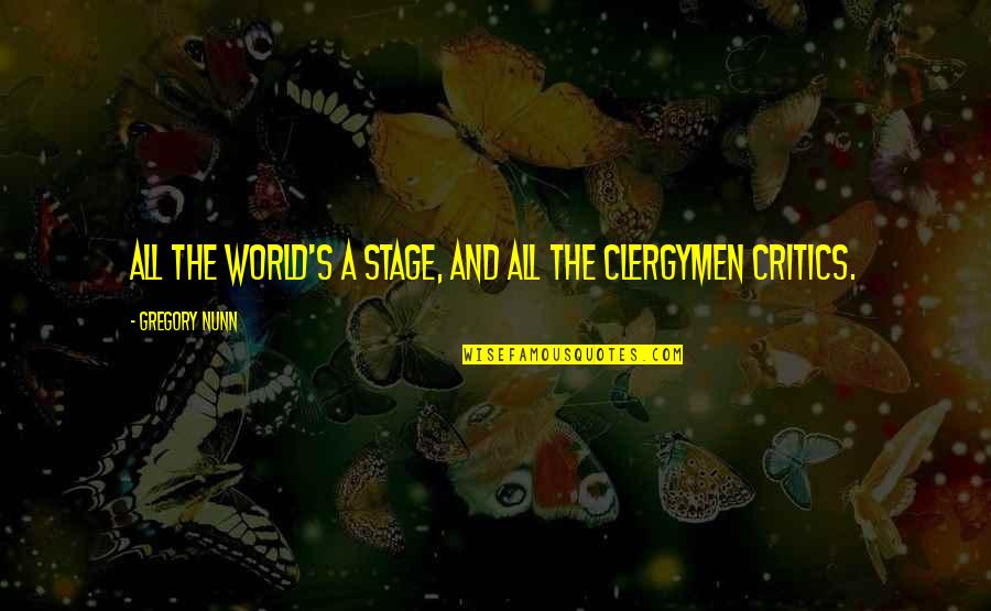 World Stage Quotes By Gregory Nunn: All the world's a stage, and all the