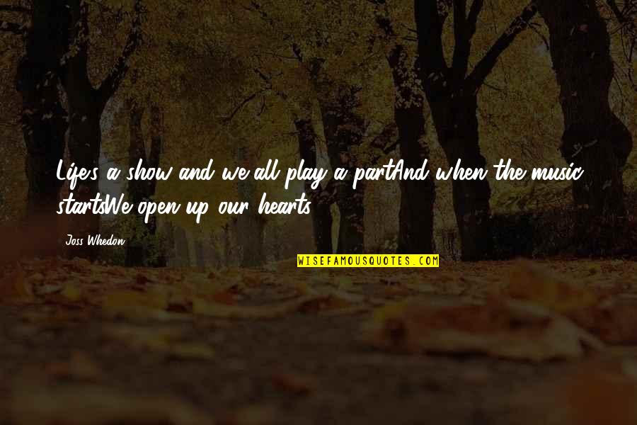 World Stage Quotes By Joss Whedon: Life's a show and we all play a