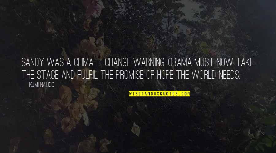 World Stage Quotes By Kumi Naidoo: Sandy was a climate change warning. Obama must