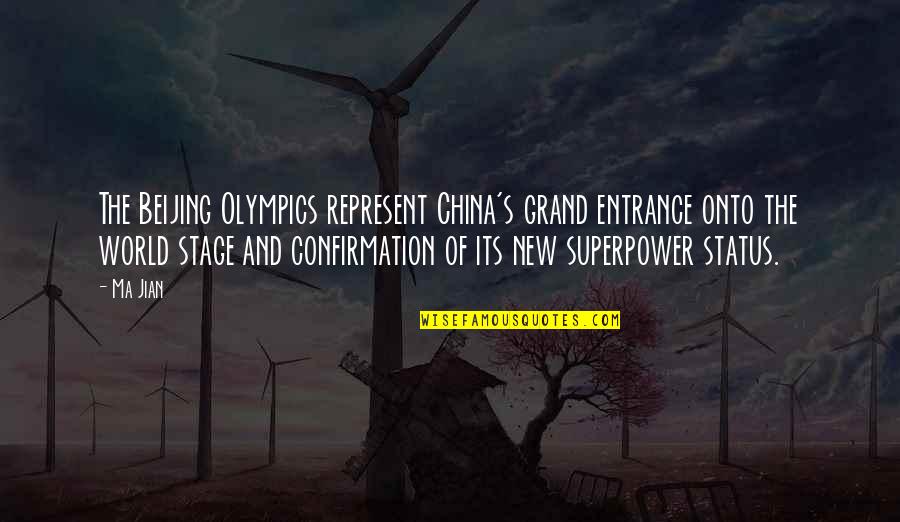 World Stage Quotes By Ma Jian: The Beijing Olympics represent China's grand entrance onto
