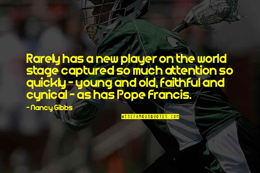 World Stage Quotes By Nancy Gibbs: Rarely has a new player on the world