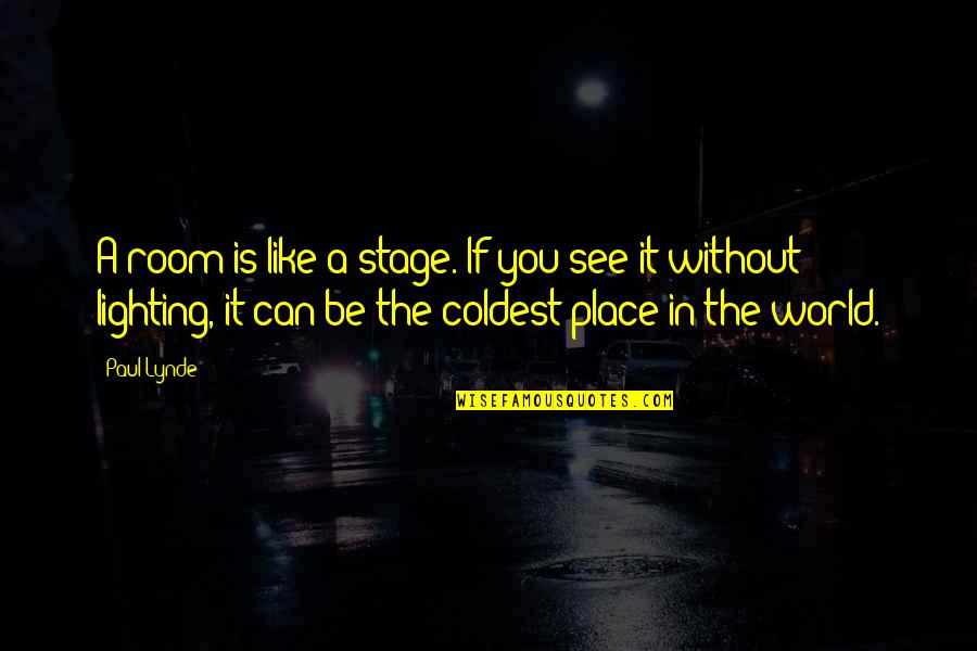 World Stage Quotes By Paul Lynde: A room is like a stage. If you