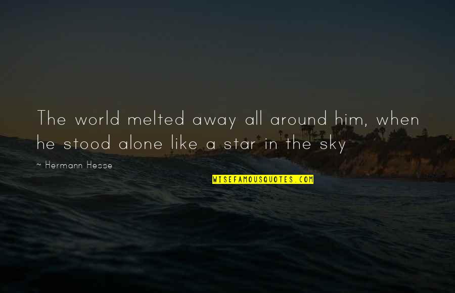 World Star Quotes By Hermann Hesse: The world melted away all around him, when
