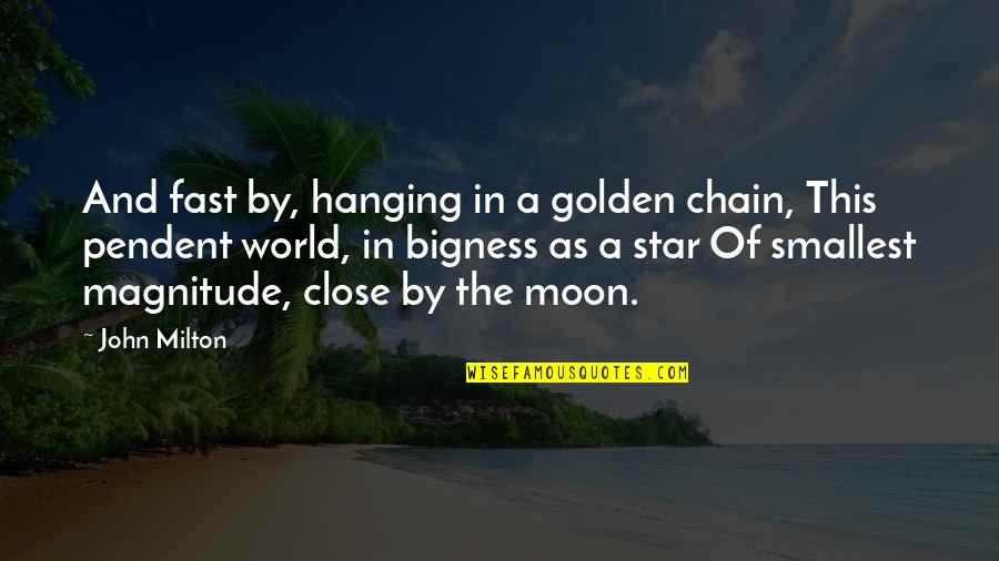 World Star Quotes By John Milton: And fast by, hanging in a golden chain,