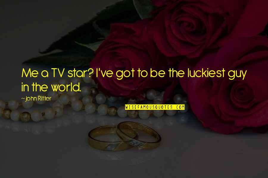 World Star Quotes By John Ritter: Me a TV star? I've got to be