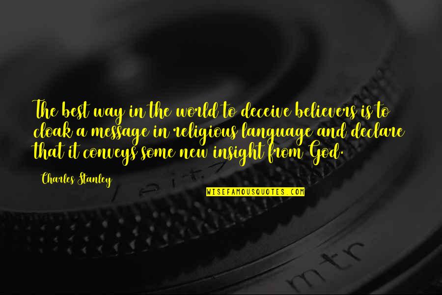 World That God Quotes By Charles Stanley: The best way in the world to deceive World That God Quotes By Charles Stanley: The best way in the world to deceive
