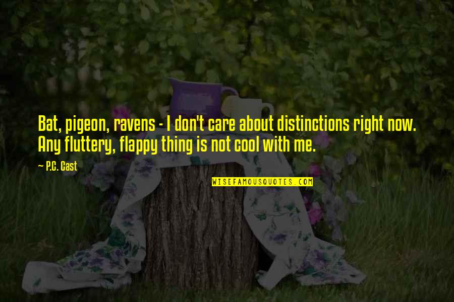 World That Rhyme Quotes By P.C. Cast: Bat, pigeon, ravens - I don't care about World That Rhyme Quotes By P.C. Cast: Bat, pigeon, ravens - I don't care about