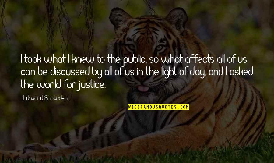 World That We Knew Quotes By Edward Snowden: I took what I knew to the public,