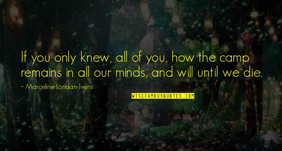 World That We Knew Quotes By Marceline Loridan-Ivens: If you only knew, all of you, how