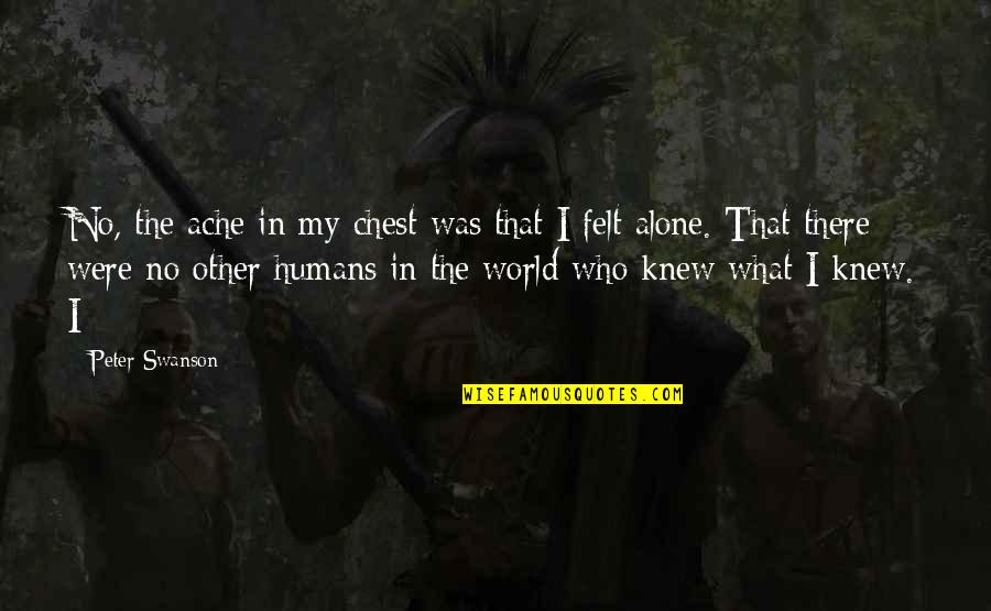 World That We Knew Quotes By Peter Swanson: No, the ache in my chest was that
