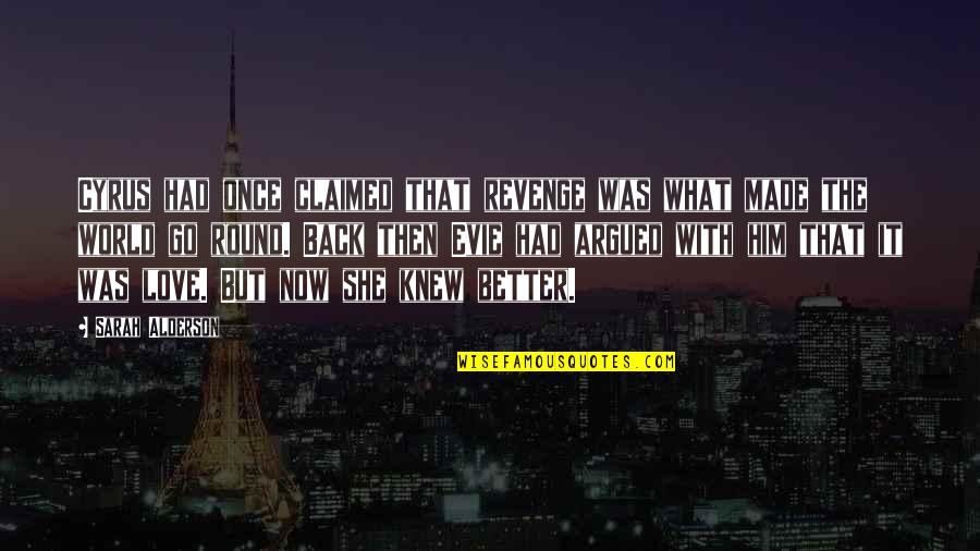 World That We Knew Quotes By Sarah Alderson: Cyrus had once claimed that revenge was what