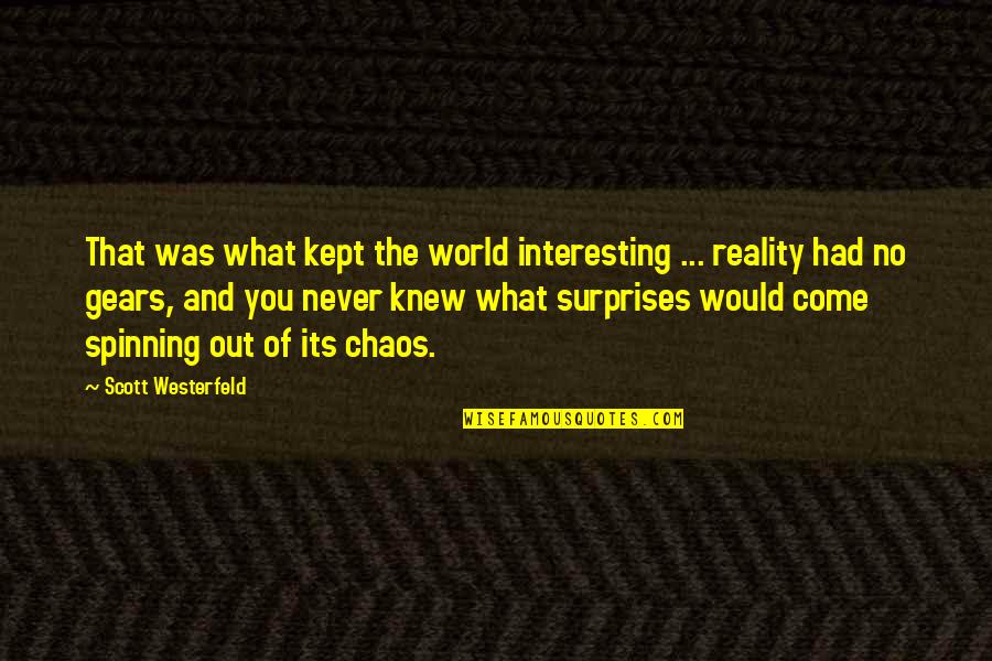 World That We Knew Quotes By Scott Westerfeld: That was what kept the world interesting ...