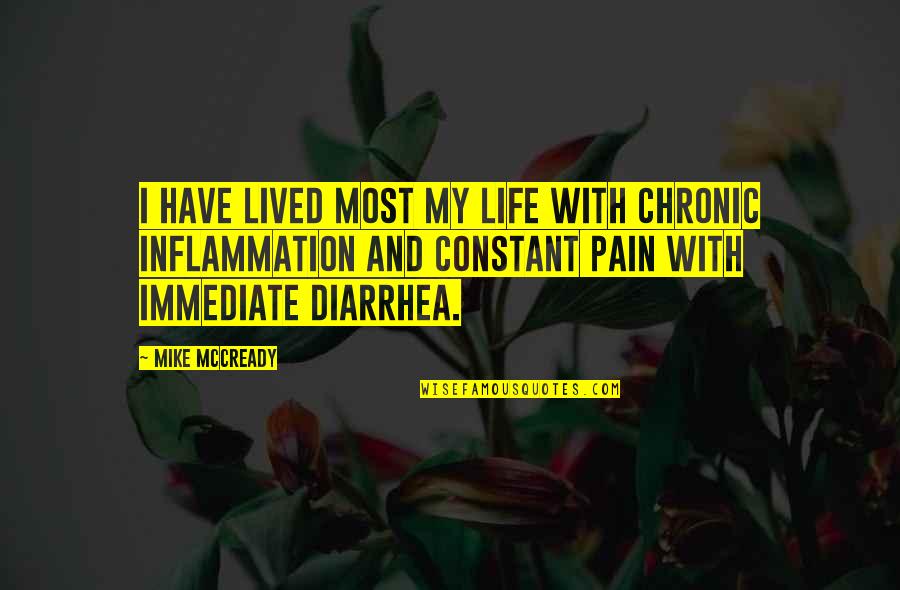 World This Week Quotes By Mike McCready: I have lived most my life with chronic