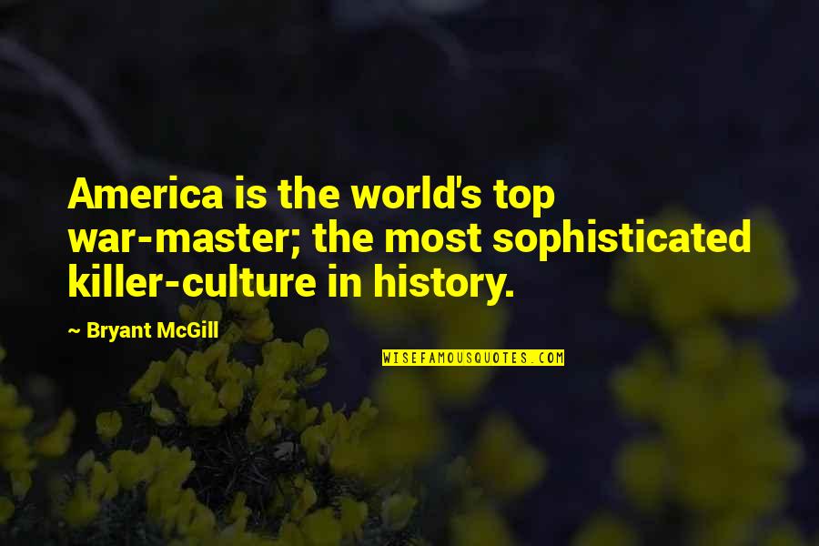 World Top Best Quotes By Bryant McGill: America is the world's top war-master; the most World Top Best Quotes By Bryant McGill: America is the world's top war-master; the most