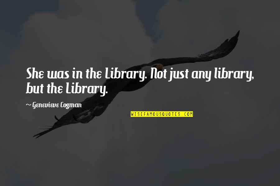 World Top Inspirational Quotes By Genevieve Cogman: She was in the Library. Not just any World Top Inspirational Quotes By Genevieve Cogman: She was in the Library. Not just any