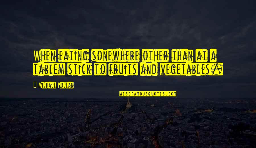 World Tour Funny Quotes By Michael Pollan: When eating sonewhere other than at a tablem