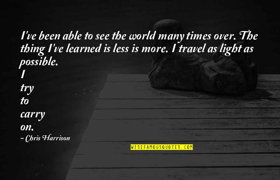 World Travel Quotes By Chris Harrison: I've been able to see the world many