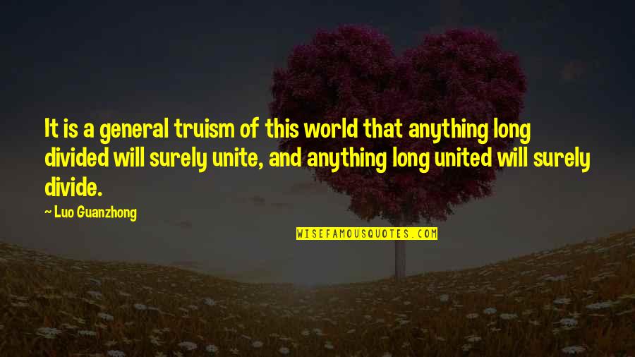 World Unite Quotes By Luo Guanzhong: It is a general truism of this world