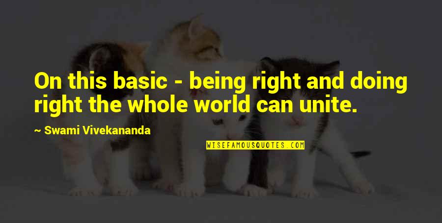 World Unite Quotes By Swami Vivekananda: On this basic - being right and doing