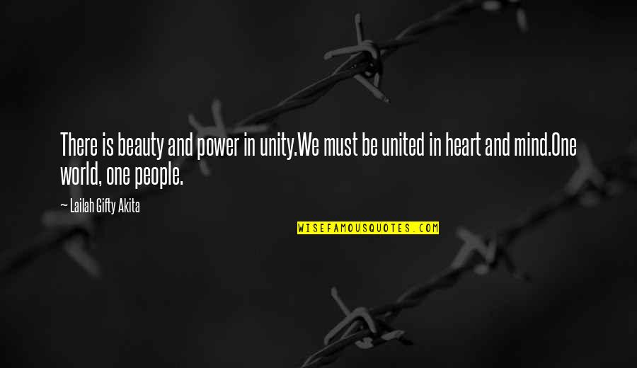 World Unity Quotes By Lailah Gifty Akita: There is beauty and power in unity.We must